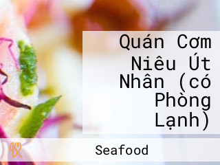 Quán Cơm Niêu Út Nhân (có Phòng Lạnh)