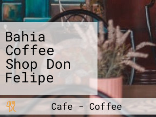 Bahia Coffee Shop Don Felipe