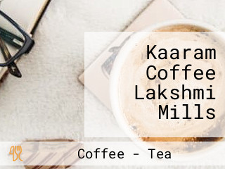 Kaaram Coffee Lakshmi Mills