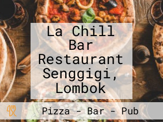 La Chill Bar Restaurant Senggigi, Lombok