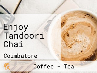 Enjoy Tandoori Chai