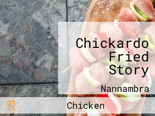 Chickardo Fried Story