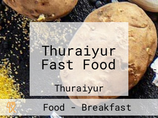 Thuraiyur Fast Food