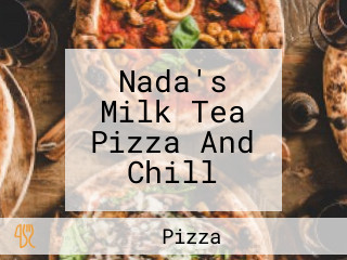 Nada's Milk Tea Pizza And Chill