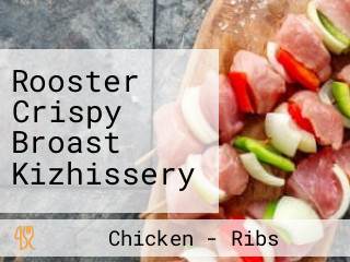 Rooster Crispy Broast Kizhissery