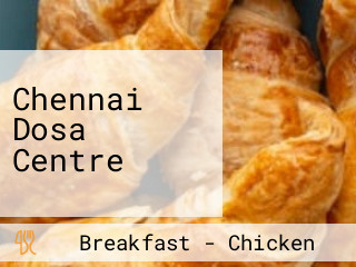 Chennai Dosa Centre