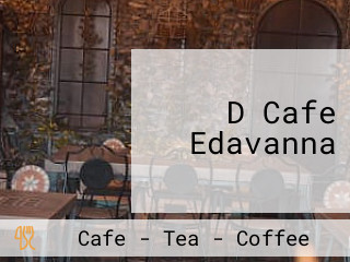 D Cafe Edavanna