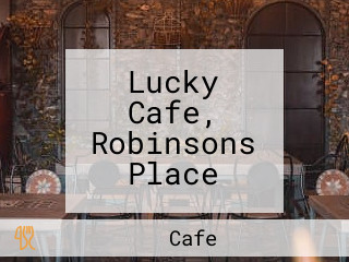 Lucky Cafe, Robinsons Place