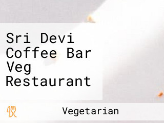 Sri Devi Coffee Bar Veg Restaurant