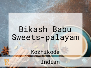 Bikash Babu Sweets-palayam