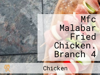 Mfc Malabar Fried Chicken. Branch 4