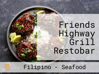 Friends Highway Grill Restobar And Seafoods