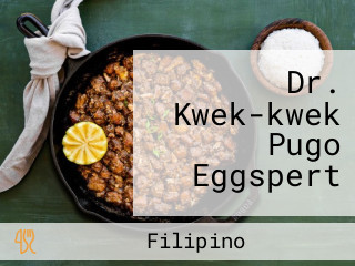 Dr. Kwek-kwek Pugo Eggspert