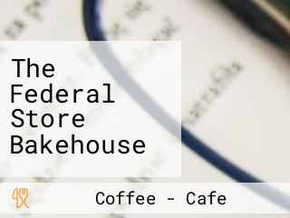 The Federal Store Bakehouse