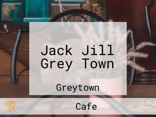 Jack Jill Grey Town