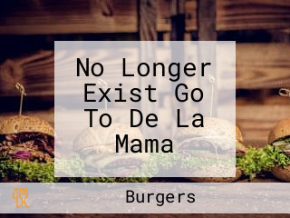 No Longer Exist Go To De La Mama