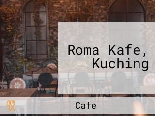 Roma Kafe, Kuching