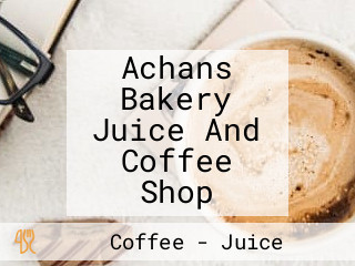 Achans Bakery Juice And Coffee Shop