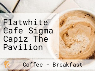 Flatwhite Cafe Sigma Capiz The Pavilion