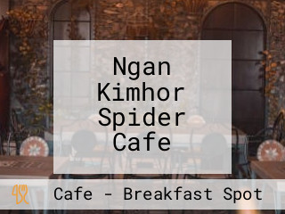 Ngan Kimhor Spider Cafe