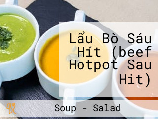 Lẩu Bò Sáu Hít (beef Hotpot Sau Hit)