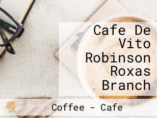 Cafe De Vito Robinson Roxas Branch