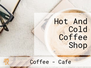 Hot And Cold Coffee Shop