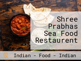 Shree Prabhas Sea Food Restaurent