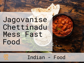 Jagovanise Chettinadu Mess Fast Food