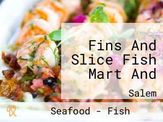 Fins And Slice Fish Mart And