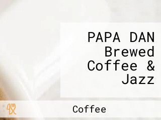 PAPA DAN Brewed Coffee & Jazz