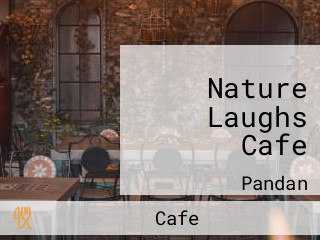 Nature Laughs Cafe