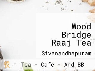 Wood Bridge Raaj Tea