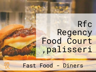 Rfc Regency Food Court ,palisseri Thalassery Kannur.