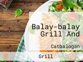 Balay-balay Grill And