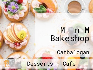 M 'n M Bakeshop