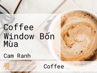 Coffee Window Bốn Mùa