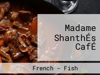 Madame ShanthÉs CafÉ