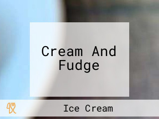 Cream And Fudge