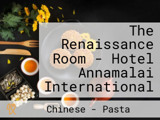 The Renaissance Room - Hotel Annamalai International