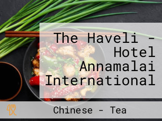 The Haveli - Hotel Annamalai International