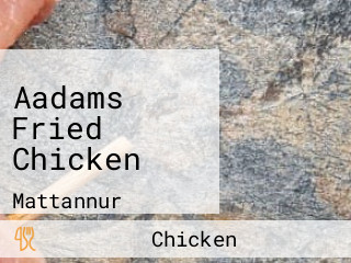 Aadams Fried Chicken