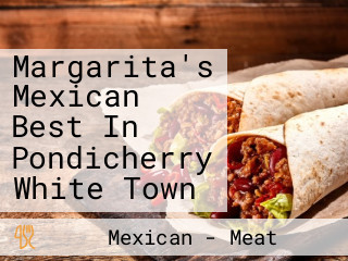 Margarita's Mexican Best In Pondicherry White Town