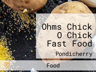 Ohms Chick O Chick Fast Food