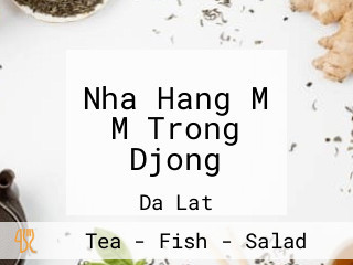 Nha Hang M M Trong Djong