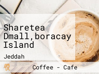 Sharetea Dmall,boracay Island