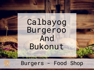 Calbayog Burgeroo And Bukonut