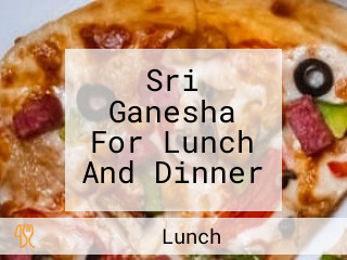 Sri Ganesha For Lunch And Dinner