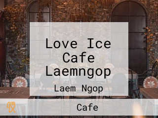 Love Ice Cafe Laemngop