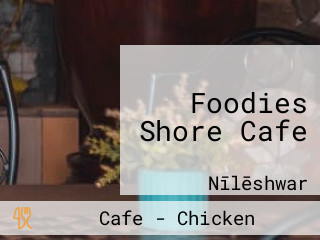 Foodies Shore Cafe